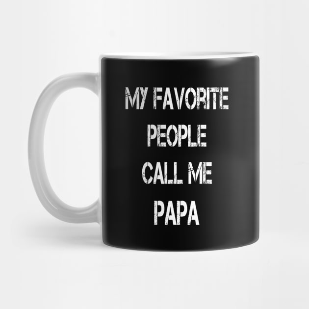 My Favorite People Call Me Papa Mens Funny Dad Grandpa Papa Gift by ShopInvention